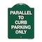 Signmission Parallel to Curb Parking Only, Green & White Aluminum Architectural Sign, 18" x 24", GW-1824-23502 A-DES-GW-1824-23502 - alternate 1